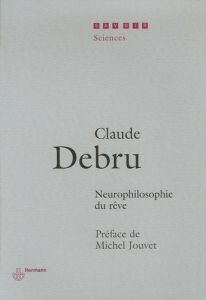 Neurophilosophie du rêve - Debru Claude - Jouvet Michel