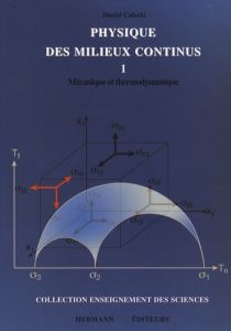 Physique des milieux continus. Tome 1, Mécanique et thermodynamique - Calecki Daniel