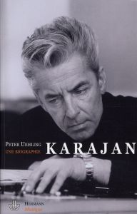 Karajan. Une biographie - Uehling Peter - Gérard Paul - Olivier Philippe - B