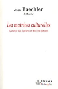 Les matrices culturelles - Baechler Jean