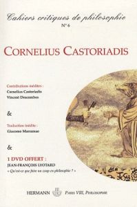 Cahiers critiques de philosophie N° 6, Juin 2008 : Cornelius Castoriadis. Une pensée neuve, avec 1 D - Castoriadis Cornelius - Descamps Christian - Marra