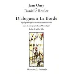 Dialogues à La Borde. Psychopathologie et structure institutionnelle - Oury Jean - Roulot Danielle