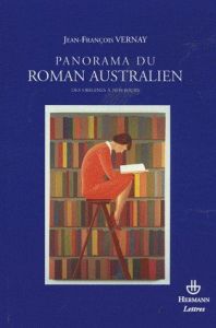 Panorama du roman australien des origines à nos jours. 1831-2007 - Vernay Jean-François