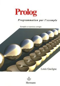Prolog. Programmation par l'exemple - Gacôgne Louis