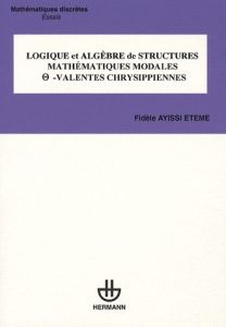 Logique et algèbre de structures mathématiques modales -valentes chrysippiennes - Ayissi Etémé Fidèle