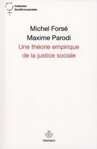 Une théorie empirique de la justice sociale - Forsé Michel - Parodi Maxime