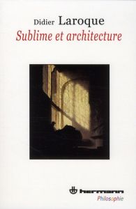 Sublime et architecture - Laroque Didier