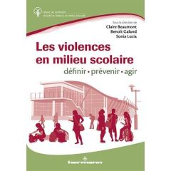 Les violences en milieu scolaire : définir, prévenir et réagir - Beaumont Claire - Galand Benoît - Lucia Sonia