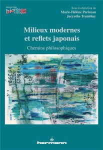 Milieux modernes et reflets japonais. Chemins philosophiques - Parizeau Marie-Hélène - Tremblay Jacynthe