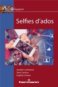 Selfies d'ados - Lachance Jocelyn - Leroux Yann - Limare Sophie - F