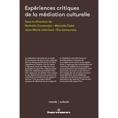 Expériences critiques de la médiation culturelle - Casemajor Nathalie - Dubé Marcelle - Lafortune Jea