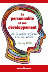 La personnalité et son développement de la petite enfance à la vie adulte - Ratté Jimmy - Dubois Alain