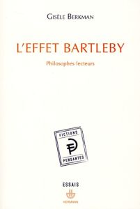 L'effet Bartleby. Philosophes lecteurs - Berkman Gisèle