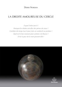 La droite amoureuse du cercle. Edition revue et augmentée - Nordon Didier