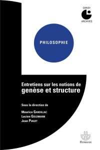 Entretiens sur les notions de genèse et structure - Gandillac Maurice de - Goldmann Lucien - Piaget Je