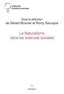 Le Naturalisme dans les sciences sociales - Bronner Gérald - Sauvayre Romy