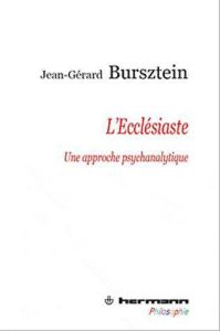 L'Ecclésiaste. Une approche psychanalytique - Bursztein Jean-Gérard