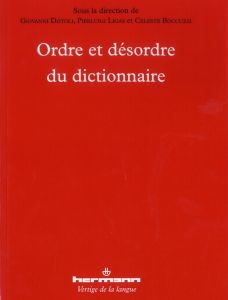 Ordre et désordre du dictionnaire - Dotoli Giovanni - Ligas Pierluigi - Boccuzzi Celes