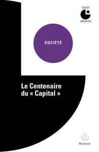 Le Centenaire du "Capital" - Châtelet François - Denis Henri - Schmidt Christia