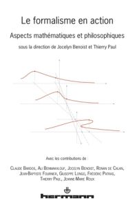 Le formalisme en action. Aspects mathématiques et philosophiques - Benoist Jocelyn - Paul Thierry