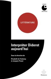 Interpréter Diderot aujourd'hui - Fontenay Elisabeth de - Proust Jacques