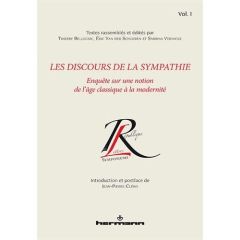 Les discours de la sympathie. Volume 1, Enquête sur une notion de l'âge classique à la modernité - Belleguic Thierry - Van der Schueren Eric - Vervac