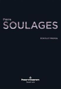 Ecrits et propos - Soulages Pierre - Le Lannou Jean-Michel