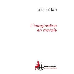 L'imagination en morale - Gibert Martin