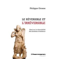 Le réversible et l'irréversible - Grosos Philippe