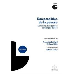 Des possibles de la pensée. Itinéraire philosophique de François Jullien - Gaillard Françoise - Ratte Philippe - Schnur Natha