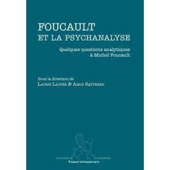 Foucault et la psychanalyse. Quelques questions analytiques à Michel Foucault - Laufer Laurie - Squverer Amos