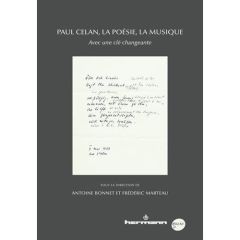 Paul Celan, la poésie, la musique. Avec une clé changeante - Bonnet Antoine - Marteau Frédéric