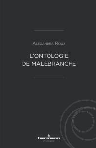 L'ontologie de Malebranche - Roux Alexandra
