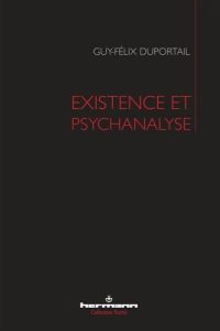 Existence et psychanalyse - Duportail Guy-Félix
