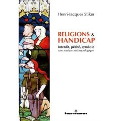 Religions et handicap. Interdit, péché, symbole - analyse anthropologique - Stiker Henri-Jacques