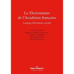 Le Dictionnaire de l'Académie française. Langue, littérature, société - Carrère d'Encausse Hélène - Broglie Gabriel de - D