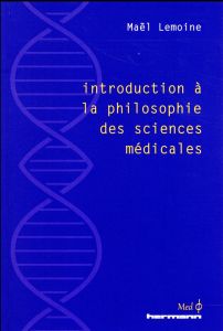 Introduction à la philosophie des sciences médicales - Lemoine Maël
