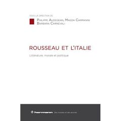 Rousseau et l'Italie. Littérature, morale et politique - Audegean Philippe - Campanini Magda - Carnevali Ba