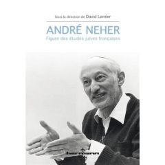 André Neher. Figure des études juives françaises - Lemler David - Revel Michel