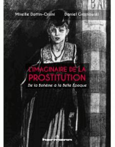 L'imaginaire de la prostitution. De la Bohème à la Belle Epoque - Dottin-Orsini Mireille - Grojnowski Daniel