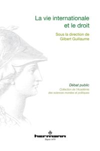 La vie internationale et le droit - Guillaume Gilbert