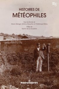 Histoires de météophiles - Metzger Alexis - Desarthe Jérémy - Rémy Frédérique