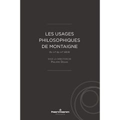 Les usages philosophiques de Montaigne du XVIe au XXIe siècle - Desan Philippe