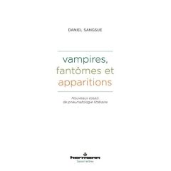 Vampires, fantômes et apparitions. Nouveaux essais de pneumatologie littéraire - Sangsue Daniel