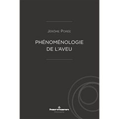 Phénoménologie de l'aveu - Porée Jérôme