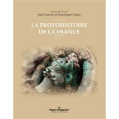 La protohistoire de la France - Guilaine Jean - Garcia Dominique