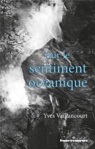 Sur le sentiment océanique - Vaillancourt Yves