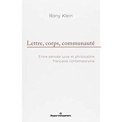 Lettre, corps, communauté. Entre pensée juive et philosophie française contemporaine - Klein Rony
