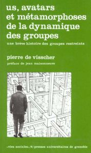 Us, avatars et métamorphoses de la dynamique des groupes / Une brève histoire des groupes restreints - De Visscher Pierre- Maisonneuve Jean