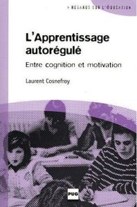 Apprentissage autorégule : entre cognition et motivation / Déontologie et identité - Cosnefroy Laurent